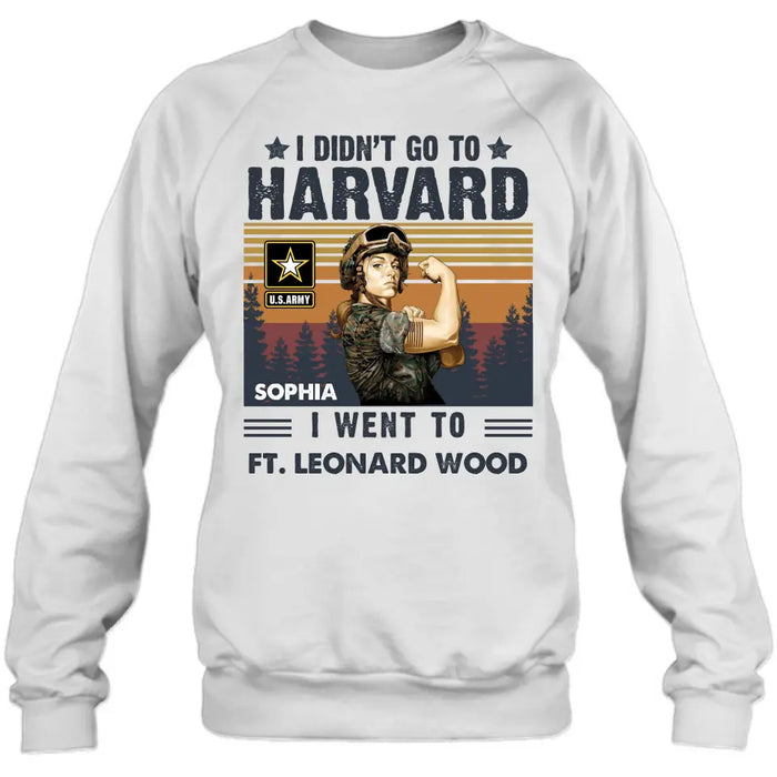 Personalized Female Veteran Shirt/Hoodie - Gift Idea for Veteran/Mom/Grandma - I Didn't Go To Harvard