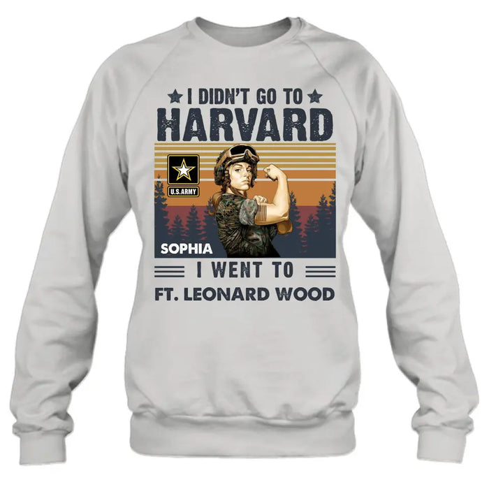Personalized Female Veteran Shirt/Hoodie - Gift Idea for Veteran/Mom/Grandma - I Didn't Go To Harvard