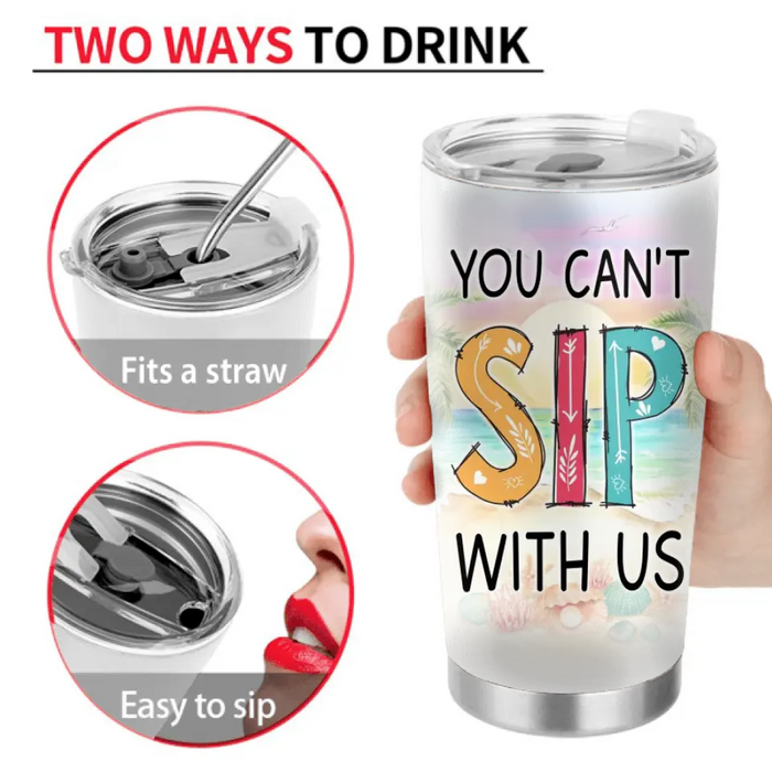 Personalized Best Friends Tumbler - Gift Idea For Besties/Friends/Summer Vacation - Up to 4 Girls - You Can't Sip With Us