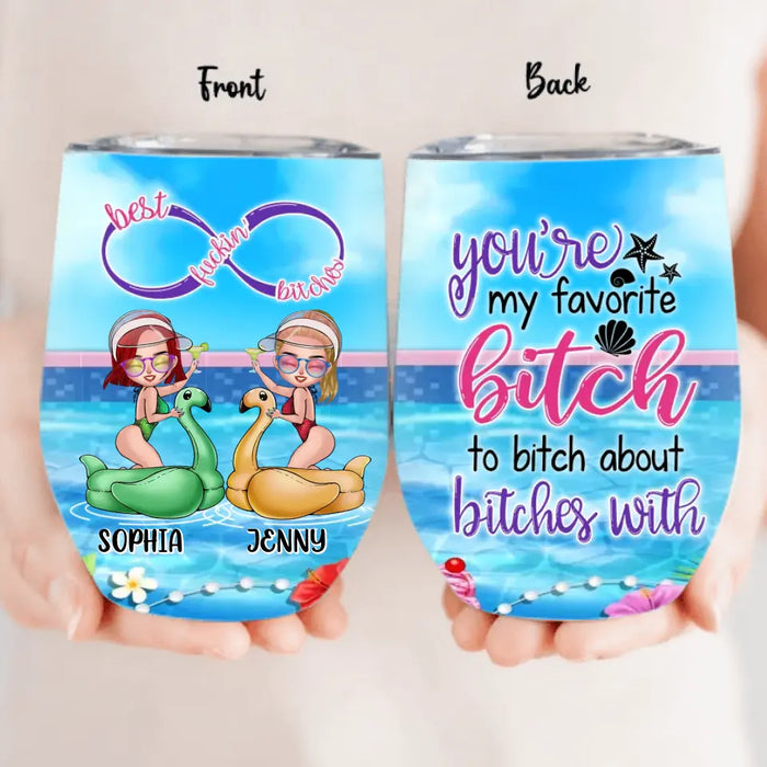 Personalized Beach Girls Bestie Wine Tumbler - Gift Idea For Beach Lovers/Friends - You're My Favorite Bitch To Bitch About Bitches With