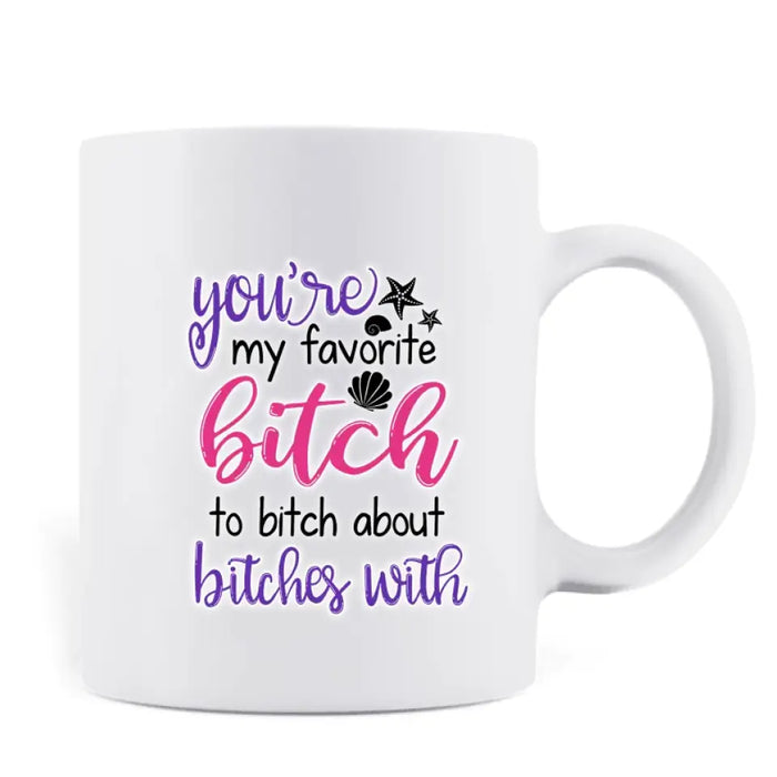 Personalized Beach Girls Bestie Mug - Gift Idea For Beach Lovers/Friends - You're My Favorite Bitch To Bitch About Bitches With