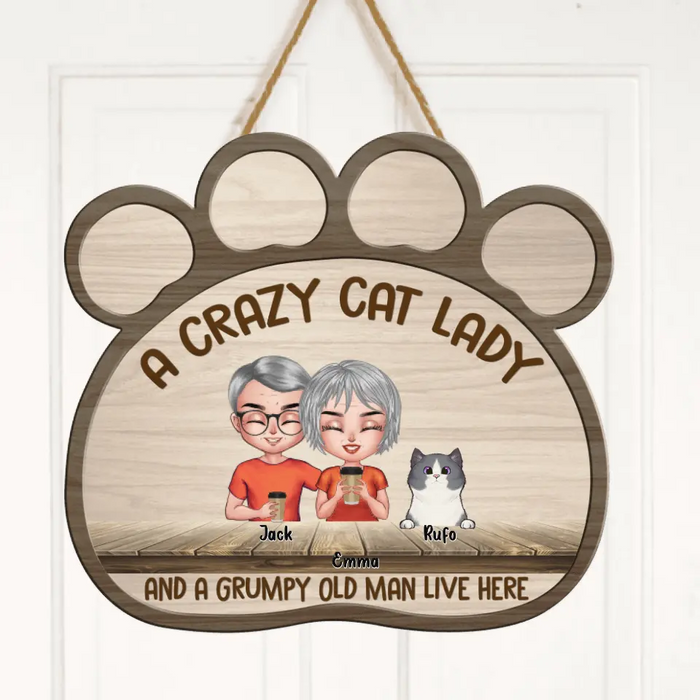 Personalized A Crazy Lady Paw Door Sign - Up to 6 Pets - Best Gift For Cat/Dog Lovers/Couple - A Crazy Cat Lady And A Grumpy Old Man Live Here