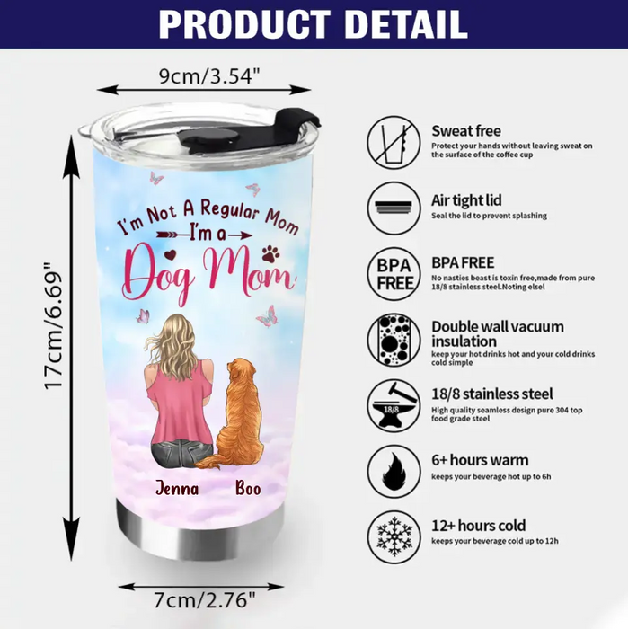 Personalized Dog Mom Tumbler - Up to 5 Dogs - Gift Idea For Dog Lovers - I'm Not A Regular Mom I'm A Dog Mom