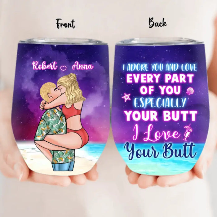 Personalized Couple Wine Tumbler - Gift Idea For Couple - I Adore You And Love Every Part Of You Especially Your Butt