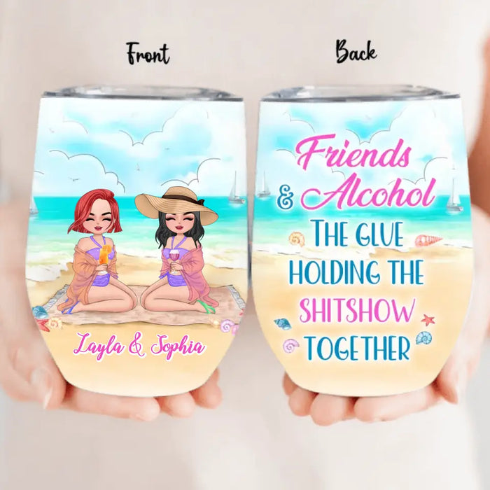 Personalized Beach Friends Wine Tumbler - Gift Idea for Friends/Besties - Friends & Alcohol The Glue Holding The Shitshow Together