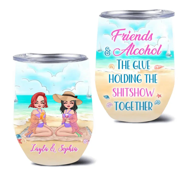 Personalized Beach Friends Wine Tumbler - Gift Idea for Friends/Besties - Friends & Alcohol The Glue Holding The Shitshow Together