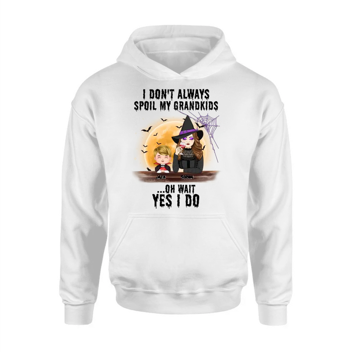 Personalized Grandma Witch Shirt - Gift Idea For Halloween - Up to 5 Kids - I'm Don't Always Spoil My Grandkids Oh Wait Yes I Do