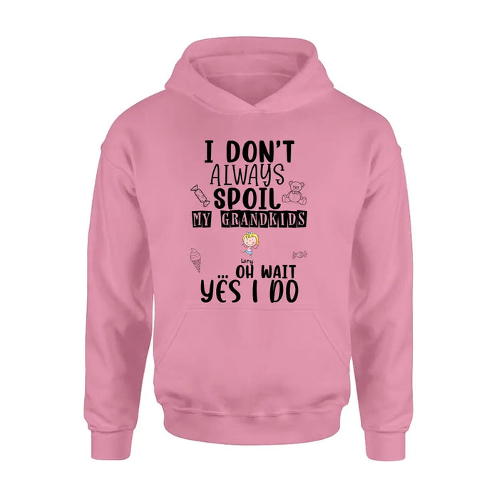 Personalized Grandma T-Shirt - Up to 4 Kids - Gift For Grandma - I'm Don't Always Spoil My Grandkids Oh Wait Yes I Do