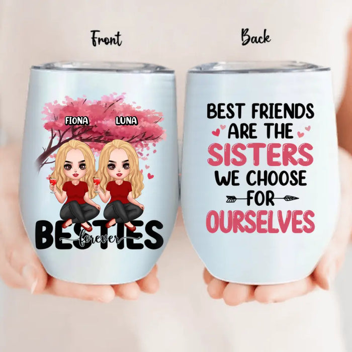 Personalized Besties Wine Tumbler - Gift Idea For Besties/Friends - Up to 6 Girls - Best Friends Are The Sisters We Choose For Ourselves
