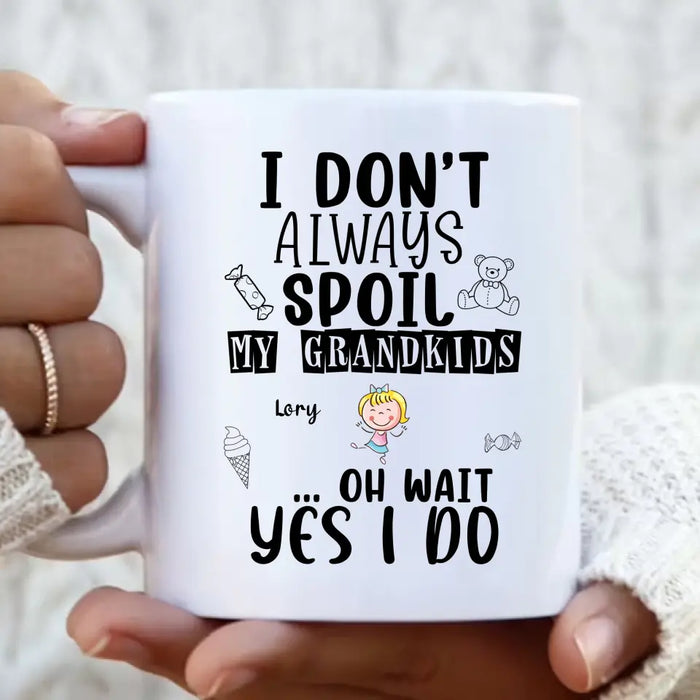 Personalized Grandma Coffee Mug - Up to 4 Kids - Gift For Grandma - I'm Don't Always Spoil My Grandkids Oh Wait Yes I Do