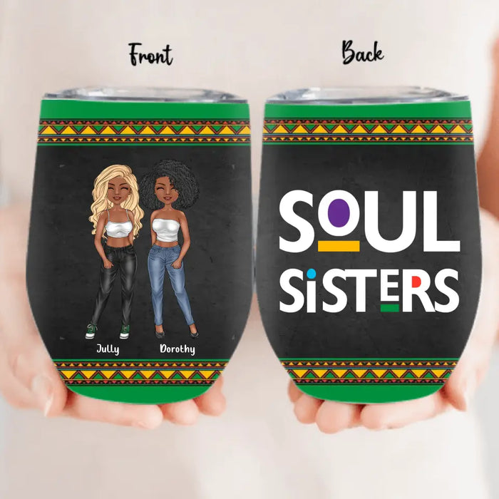 Personalized Black Friends Wine Tumbler - Up to 4 Women - Gift Idea For Friends/Besties/Sisters - Soul Sisters