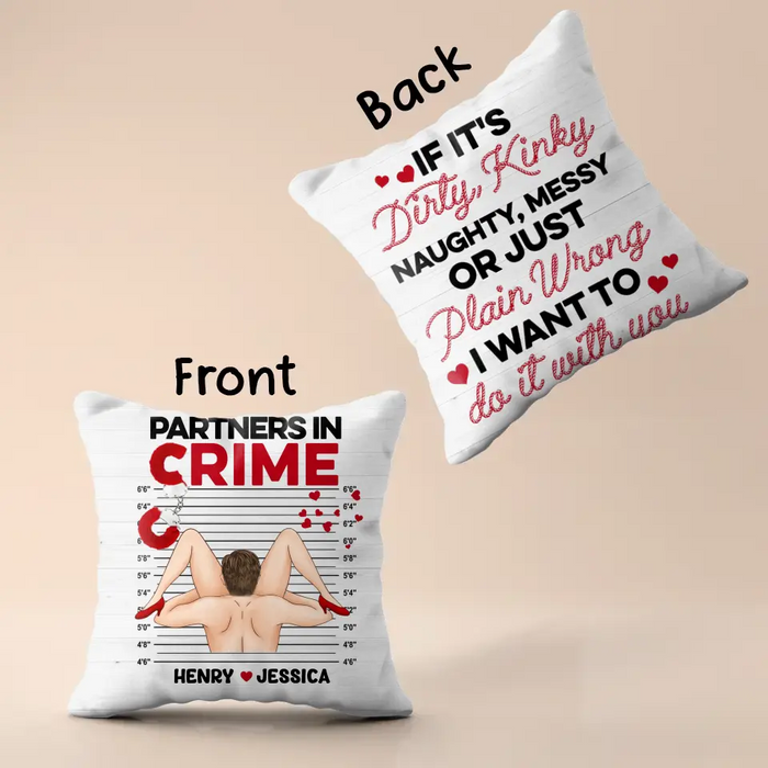 Personalized Couple  Pillow Cover - Gift Idea For Him/Her - If It's Dirty, Kinky, Naughty, Messy Or Just Plain Wrong I Want To Do It With You