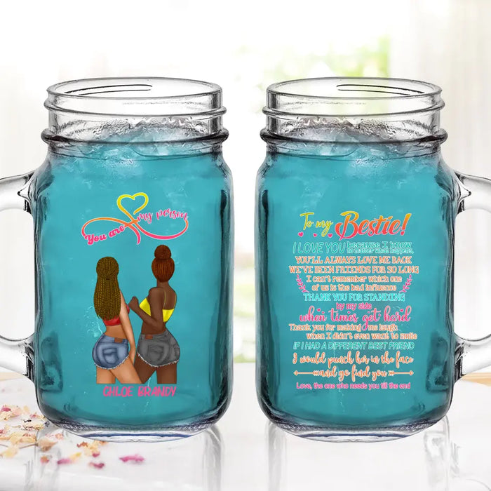 Personalized Friends Mason Jug - Gift Idea for Friends/Besties - To My Bestie I Love You Because I Know No Matter What Happens, You'll Always Love Me Back