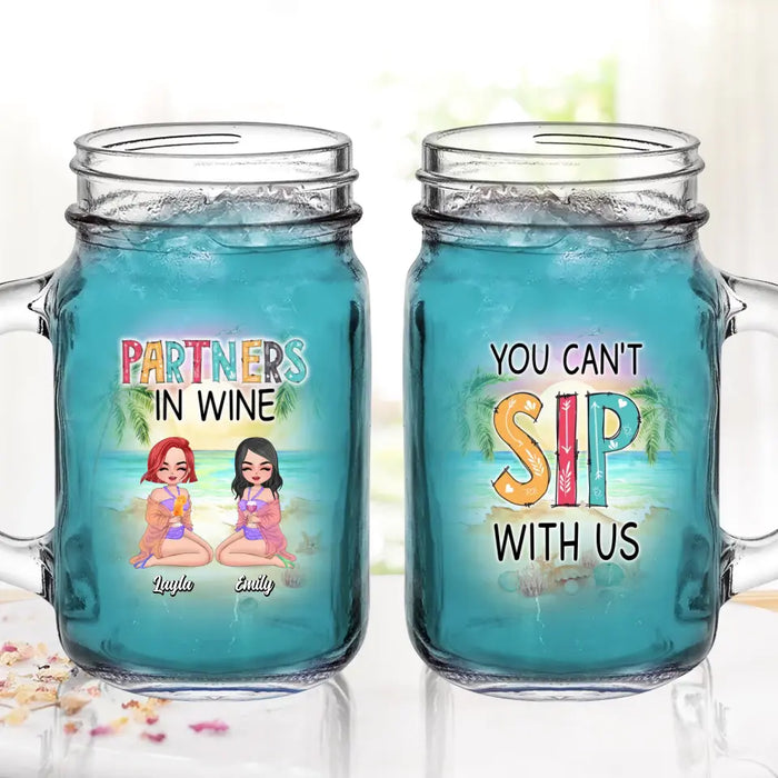 Personalized Best Friends Mason Jug - Gift Idea For Besties/Friends/Summer Vacation - Up to 4 Girls - You Can't Sip With Us