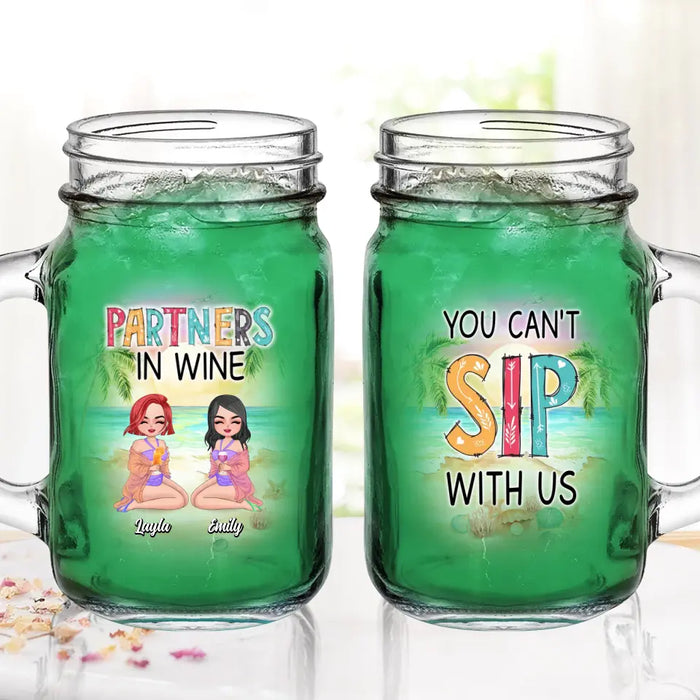 Personalized Best Friends Mason Jug - Gift Idea For Besties/Friends/Summer Vacation - Up to 4 Girls - You Can't Sip With Us