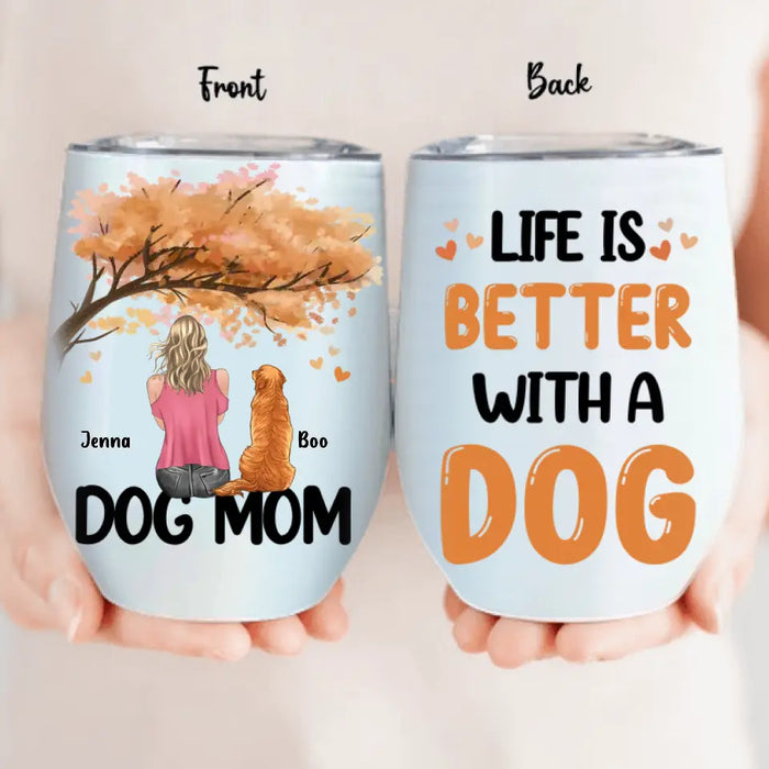 Personalized Dog Mom Autumn Wine Tumbler - Best Gift For Dog Lovers - Life Is Better With a Dog
