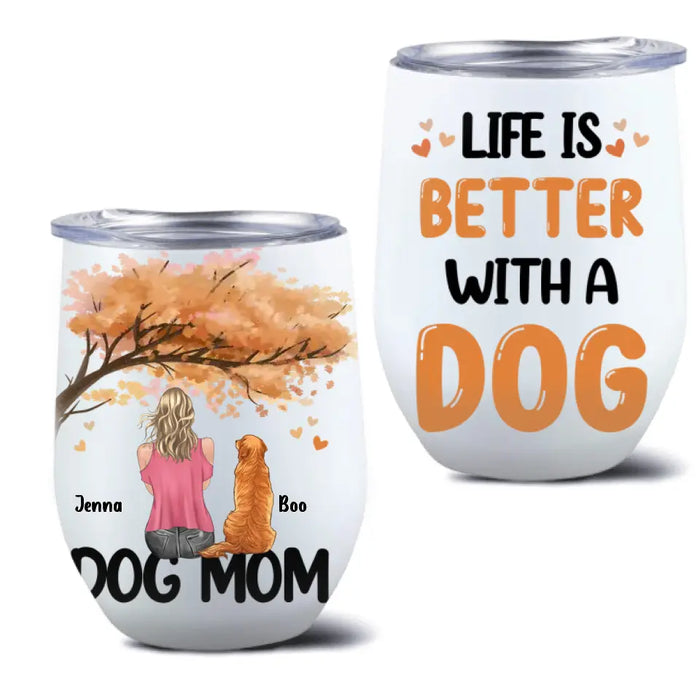 Personalized Dog Mom Autumn Wine Tumbler - Best Gift For Dog Lovers - Life Is Better With a Dog