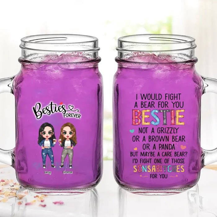 Personalized Besties Mason Jug - Up To 4 Girls - Gift Idea For Sisters/Friends/BFF - I Would Fight A Bear For You