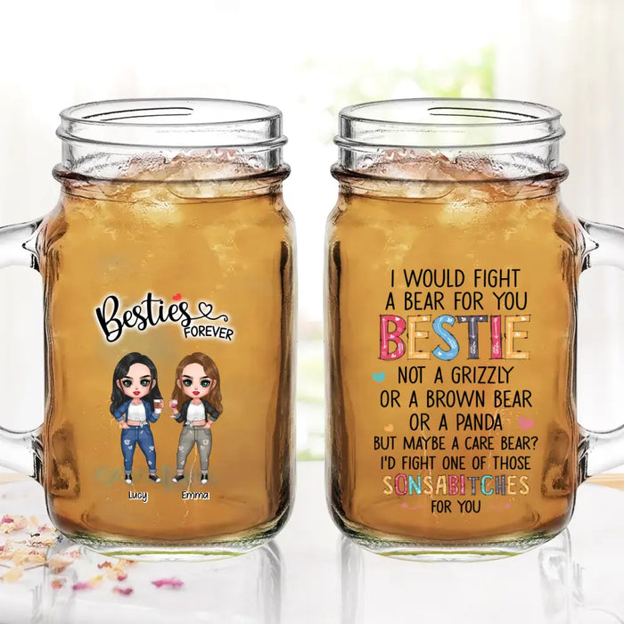 Personalized Besties Mason Jug - Up To 4 Girls - Gift Idea For Sisters/Friends/BFF - I Would Fight A Bear For You