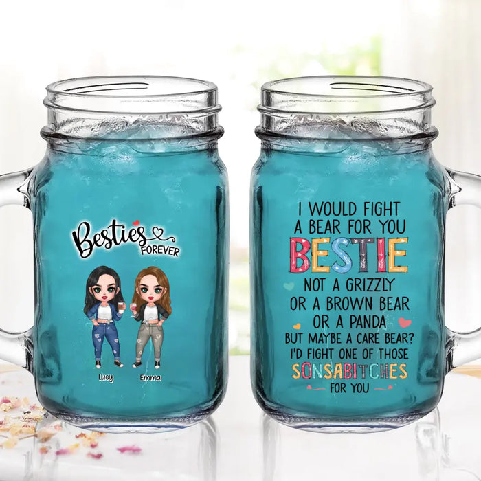 Personalized Besties Mason Jug - Up To 4 Girls - Gift Idea For Sisters/Friends/BFF - I Would Fight A Bear For You