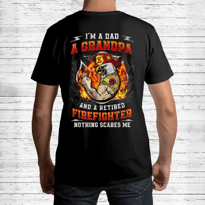 Personalized Firefighter Patriot Day Shirt Gift For Firefighter/Grandpa/Dad - I'm A Dad A Grandpa And A Retired Firefighter Nothing Scares Me