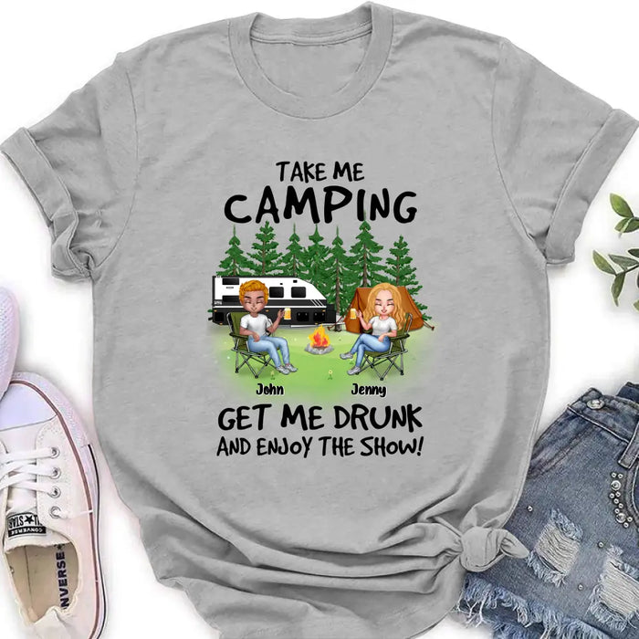 Personalized Camping Shirt/Hoodie - Up to 7 People - Gift Idea for Camping Lovers - Take Me Camping Get Me Drunk And Enjoy The Show!