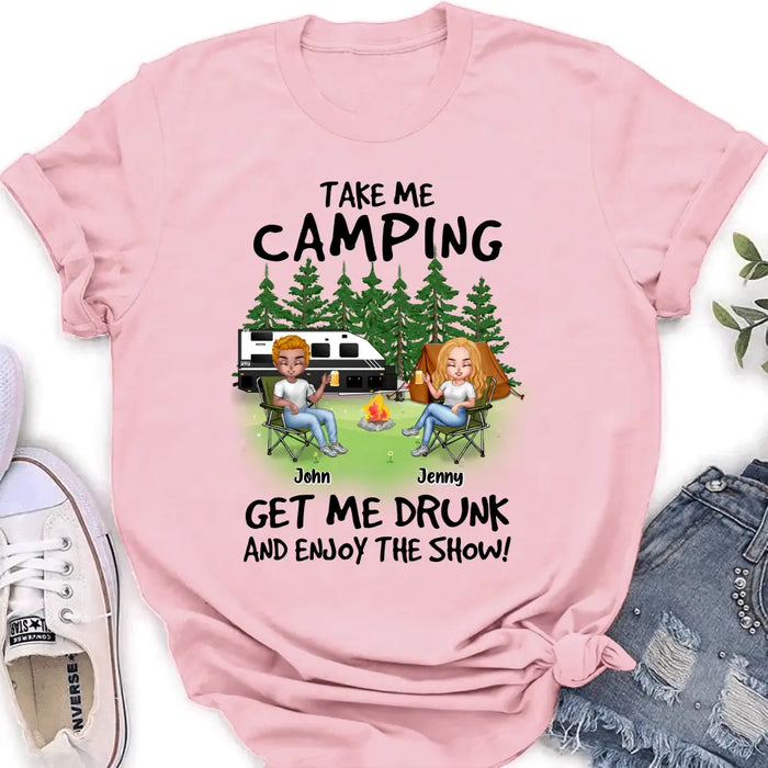 Personalized Camping Shirt/Hoodie - Up to 7 People - Gift Idea for Camping Lovers - Take Me Camping Get Me Drunk And Enjoy The Show!