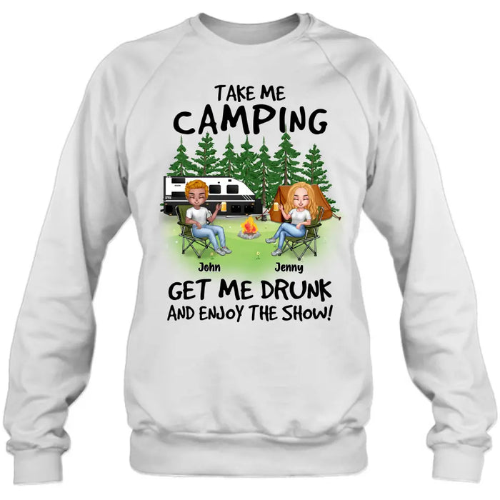 Personalized Camping Shirt/Hoodie - Up to 7 People - Gift Idea for Camping Lovers - Take Me Camping Get Me Drunk And Enjoy The Show!