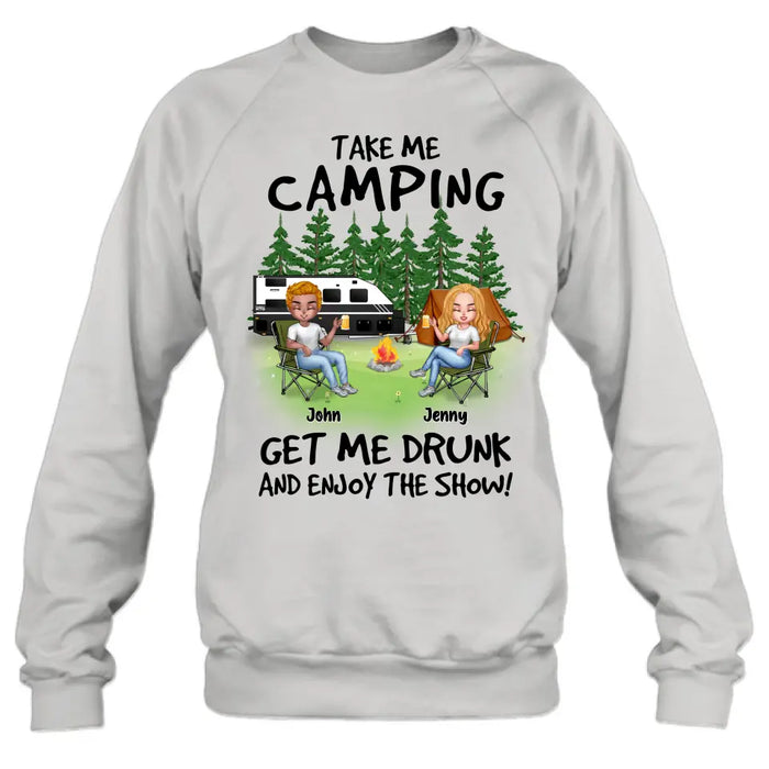 Personalized Camping Shirt/Hoodie - Up to 7 People - Gift Idea for Camping Lovers - Take Me Camping Get Me Drunk And Enjoy The Show!