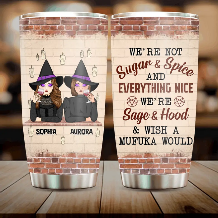Personalized Witch Tumbler - Up to 3 Witches - Halloween Gift Idea for Friends/Besties - We're Not Sugar & Spice And Everything Nice