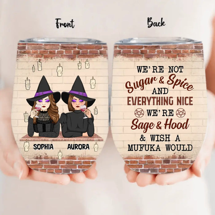 Personalized Witch Wine Tumbler - Up to 3 Witches - Halloween Gift Idea for Friends/Besties - We're Not Sugar & Spice And Everything Nice