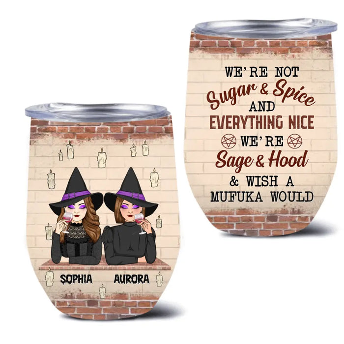 Personalized Witch Wine Tumbler - Up to 3 Witches - Halloween Gift Idea for Friends/Besties - We're Not Sugar & Spice And Everything Nice
