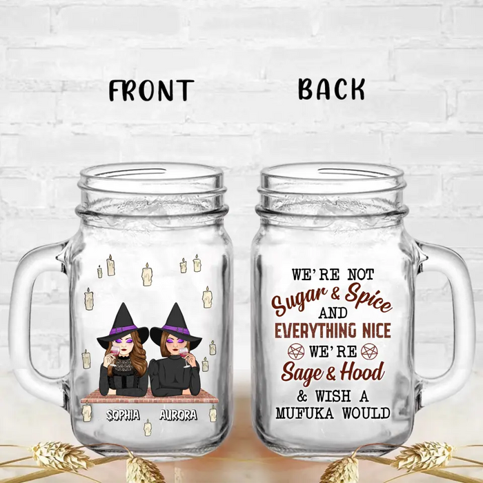 Personalized Witch Mason Jug - Up to 3 Witches - Halloween Gift Idea for Friends/Besties - We're Not Sugar & Spice And Everything Nice