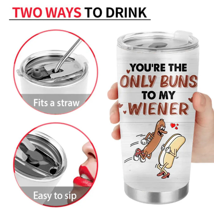 Personalized Couple Tumbler - Gift Idea For Him/Her - You're The Only Buns To My Wiener