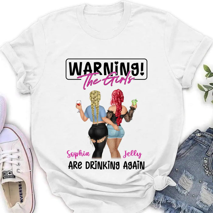 Personalized Besties Shirt/Hoodie - Gift Idea For Best Friends/Besties/Sisters - Warning The Girls Are Drinking Again