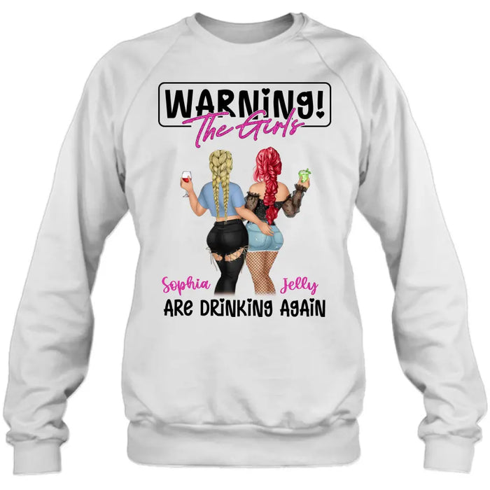 Personalized Besties Shirt/Hoodie - Gift Idea For Best Friends/Besties/Sisters - Warning The Girls Are Drinking Again
