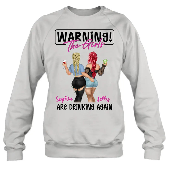 Personalized Besties Shirt/Hoodie - Gift Idea For Best Friends/Besties/Sisters - Warning The Girls Are Drinking Again