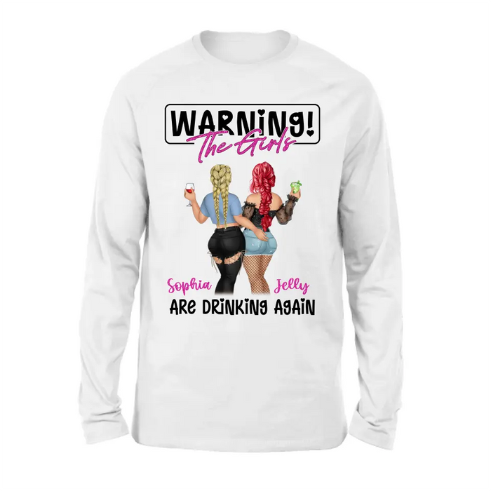 Personalized Besties Shirt/Hoodie - Gift Idea For Best Friends/Besties/Sisters - Warning The Girls Are Drinking Again