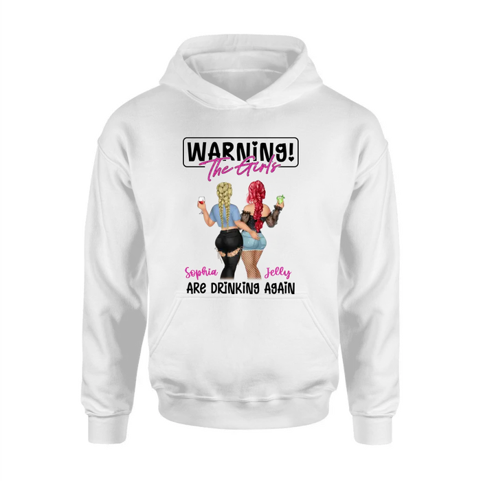 Personalized Besties Shirt/Hoodie - Gift Idea For Best Friends/Besties/Sisters - Warning The Girls Are Drinking Again