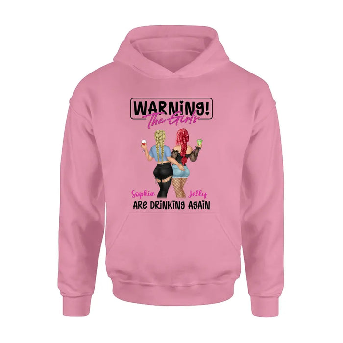 Personalized Besties Shirt/Hoodie - Gift Idea For Best Friends/Besties/Sisters - Warning The Girls Are Drinking Again