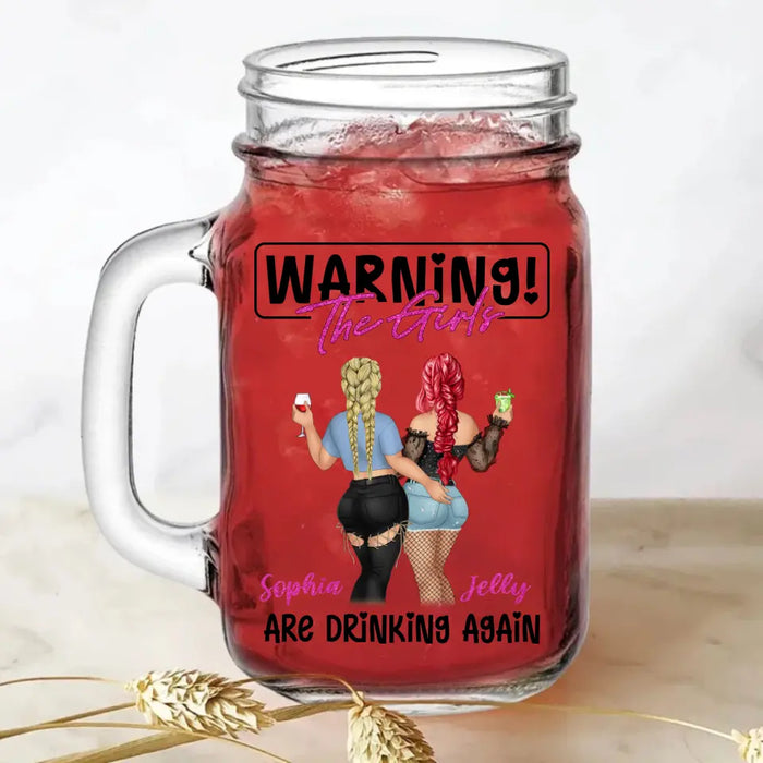 Personalized Besties Mason Jug - Gift Idea For Besties/Friends - Warning! The Girls Are Drinking Again