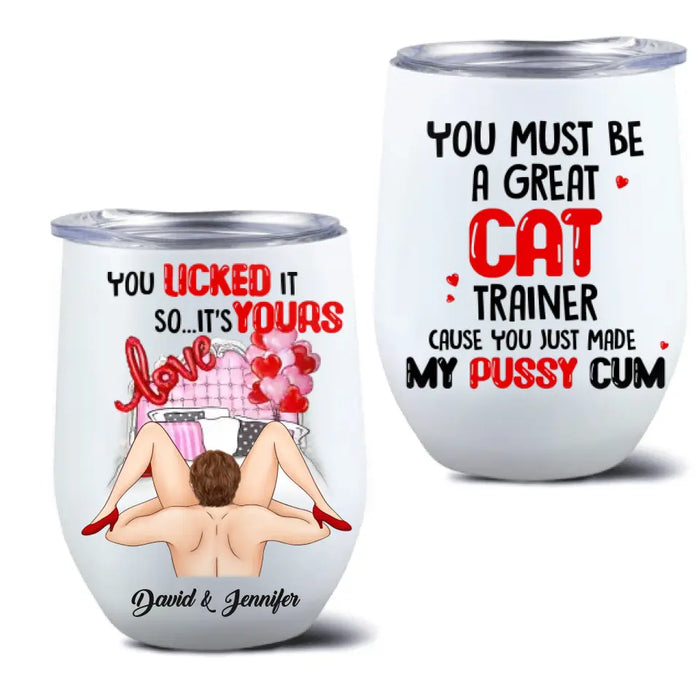 Personalized Couple Wine Tumbler - Gift Idea For Him/Her - You Must Be A Great Cat Trainer Cause You Just Made My Pussy Cum