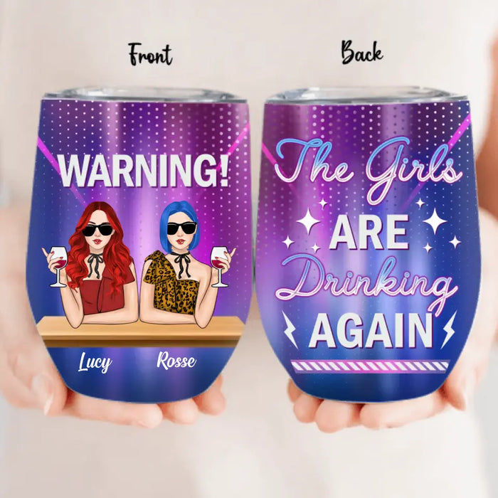Personalized Besties Wine Tumbler - Gift Idea For Friends/Besties - Up to 4 Girls - Warning The Girls Are Drinking Again