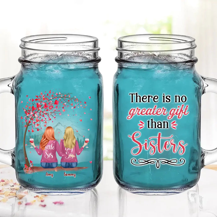 Personalized Sister Mason Jug - Up to 6 Sisters - Gift Idea for Sisters/Friends - There Is No Greater Gift Than Sisters