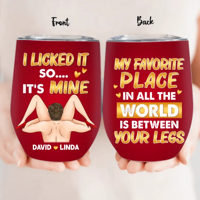 Personalized Couple Wine Tumbler - Gift Idea For Him/Her - My Favorite Place In All The World Is Between Your Legs
