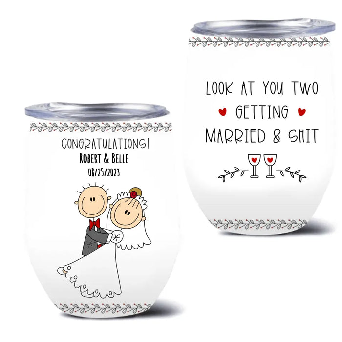 Personalized Couple Wine Tumbler - Wedding Gift Idea for Couple - Congratulations! Look At You Two Getting Married & Shit