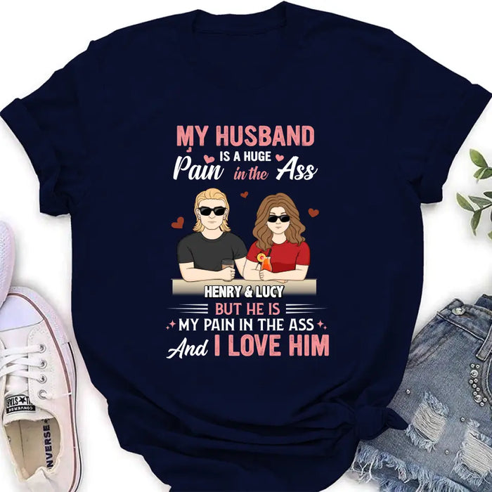 Personalized Couple Shirt/Hoodie - Funny Gift Idea for Couple - My Husband Is A Huge Pain In The Ass