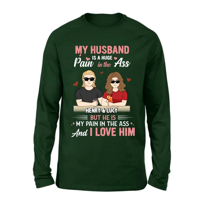 Personalized Couple Shirt/Hoodie - Funny Gift Idea for Couple - My Husband Is A Huge Pain In The Ass