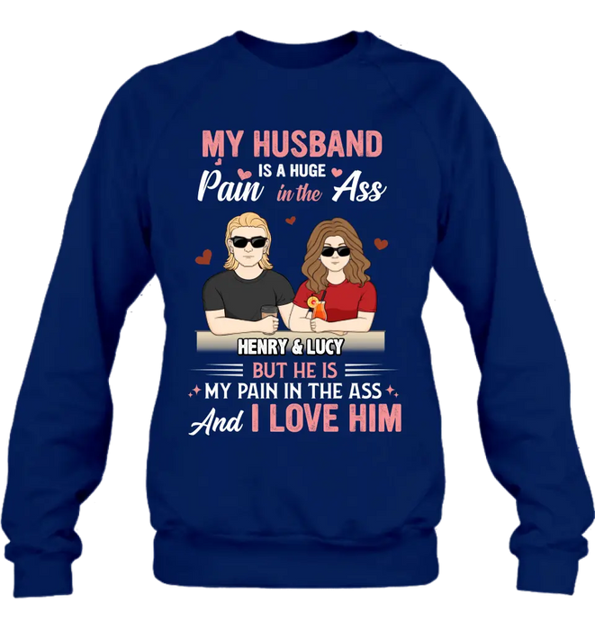 Personalized Couple Shirt/Hoodie - Funny Gift Idea for Couple - My Husband Is A Huge Pain In The Ass