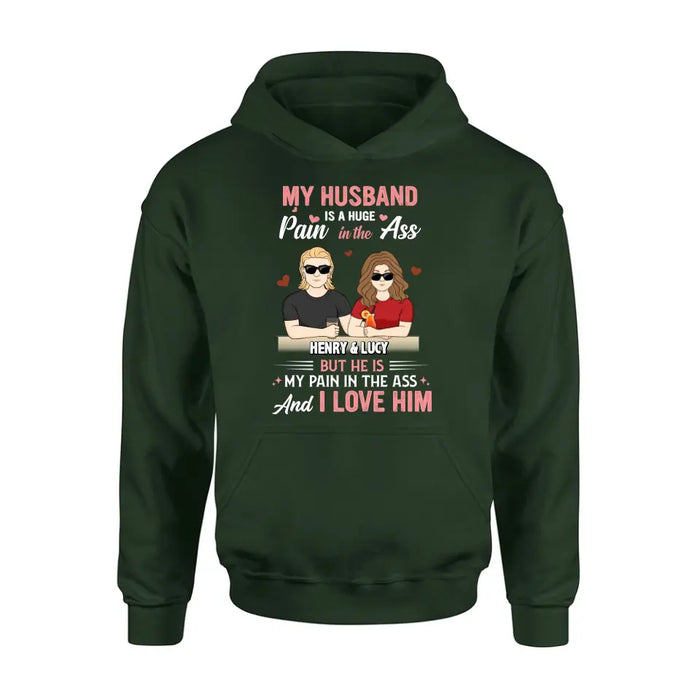 Personalized Couple Shirt/Hoodie - Funny Gift Idea for Couple - My Husband Is A Huge Pain In The Ass